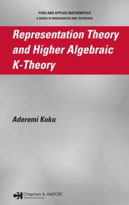 Representation Theory and Higher Algebraic K-Theory - Kuku, Aderemi