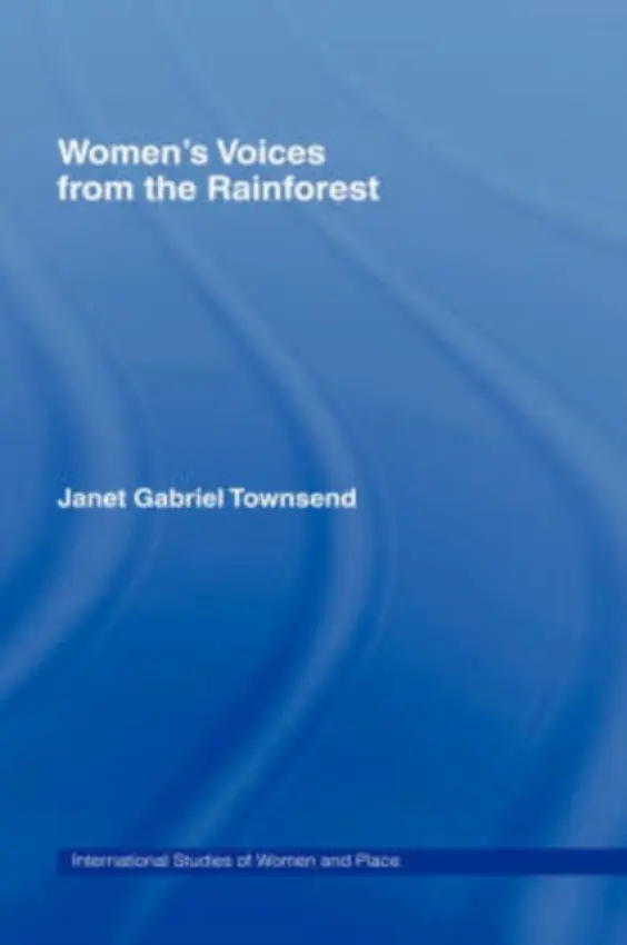 Women's Voices from the Rainforest - Townsend, Janet Gabriel