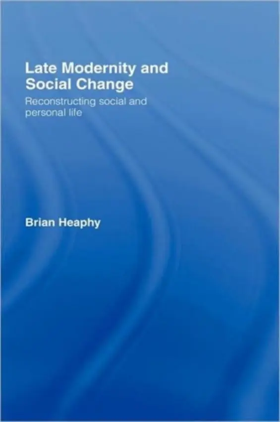 Late Modernity and Social Change - Heaphy, Brian (University of Manchester, UK)
