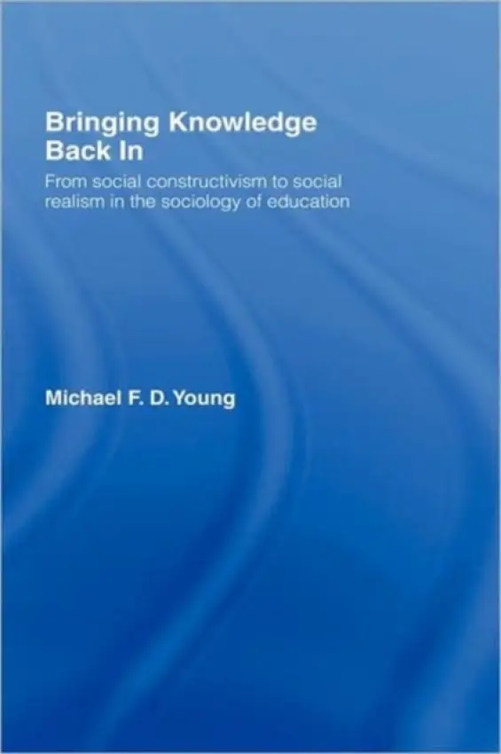 Bringing Knowledge Back In - Young, Michael (Institute of Education, University of London, UK)