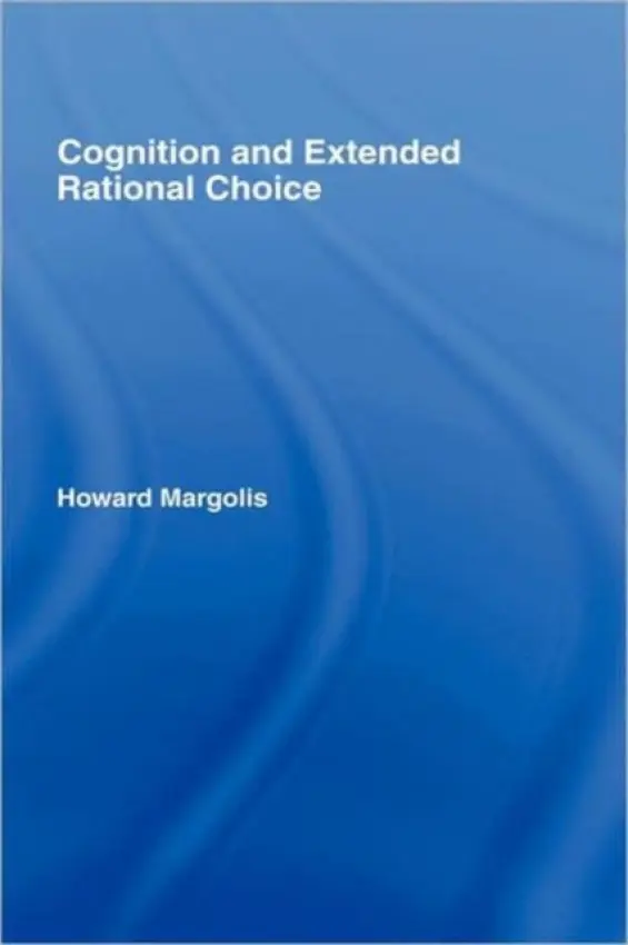Cognition and Extended Rational Choice - Margolis, Howard (University of Chicago, USA)