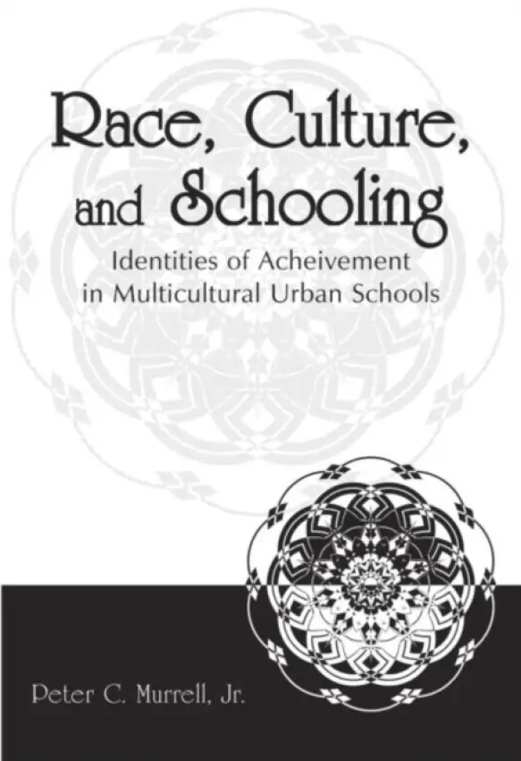 Race, Culture, and Schooling - Murrell, Jr., Peter C.