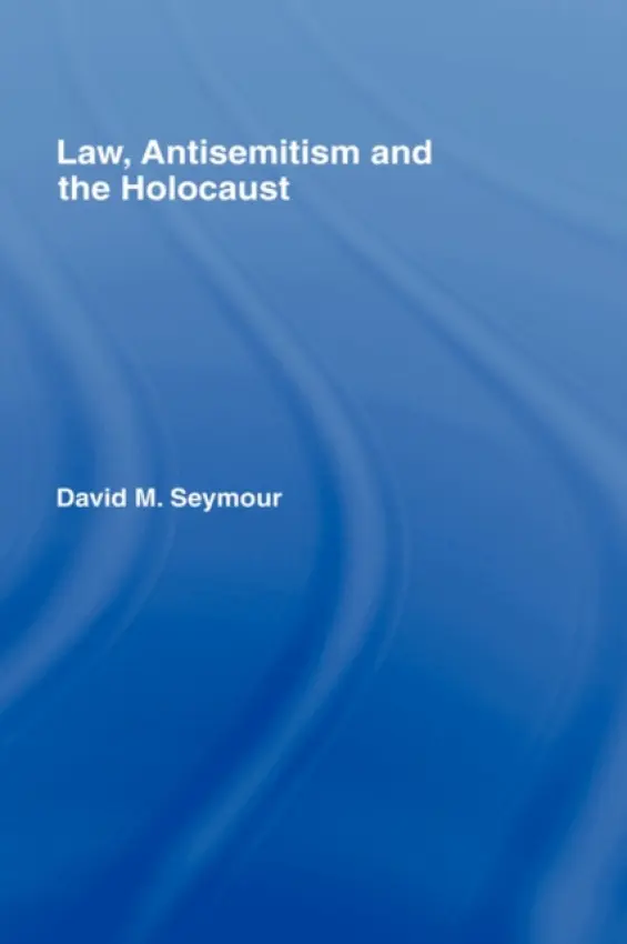 Law, Antisemitism and the Holocaust - Seymour, David (University of Lancaster, UK)
