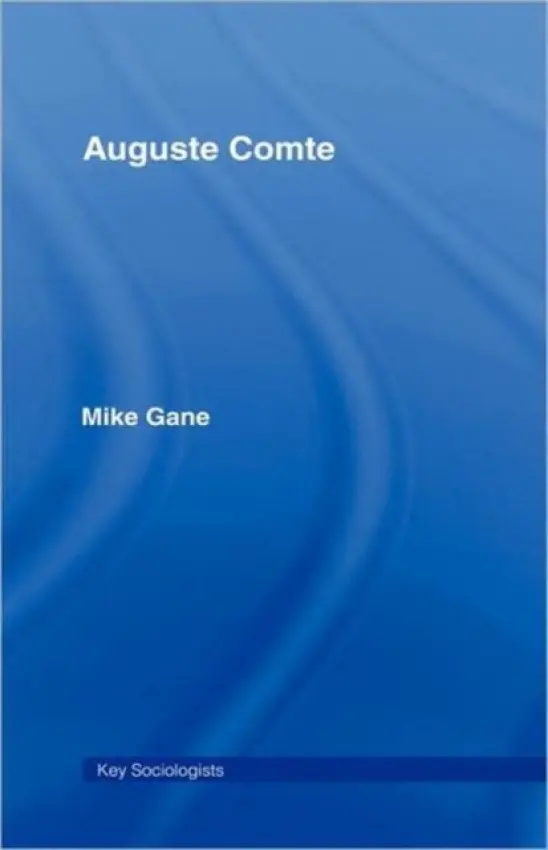 Auguste Comte - Gane, Mike (Loughborough University, UK)