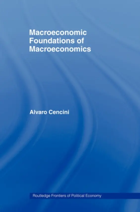 Macroeconomic Foundations of Macroeconomics - Cencini, Alvaro