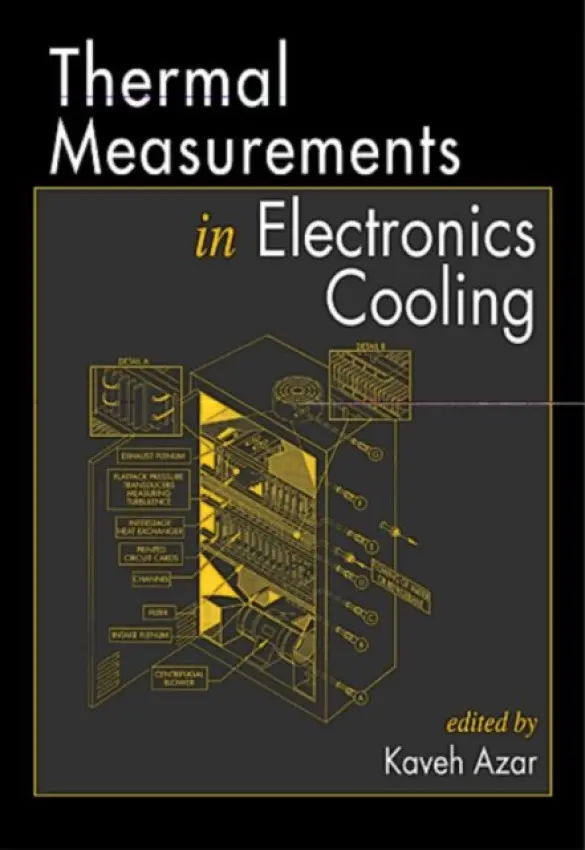 Thermal Measurements in Electronics Cooling - Azar, Kaveh (Lucent Technologies, Andover, Massachusetts, USA)