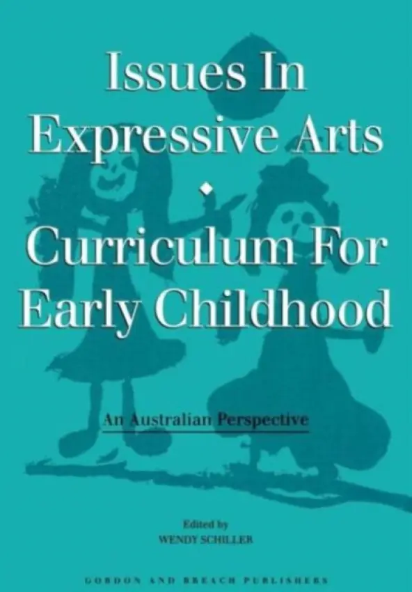 Issues in Expressive Arts Curriculum for Early Childhood - Schiller, Craig A.