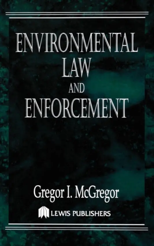 Environmental Law and Enforcement - McGregor, Gregor I. (McGregor  a  Associates, Boston, Massachusetts, USA)
