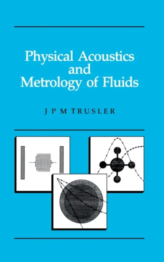 Physical Acoustics and Metrology of Fluids - Trusler, Martin