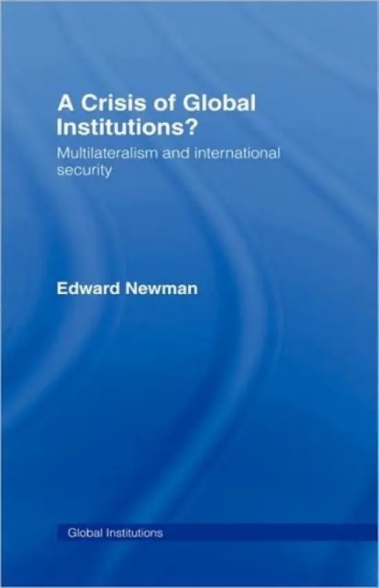 Crisis of Global Institutions? - Newman, Edward (United Nations University, Japan)