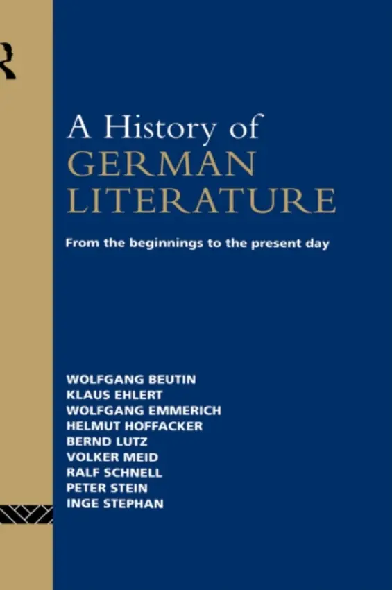 History of German Literature - Beutin, Wolfgang a Ehlert, Klaus a Emmerich, Wolfgang a Hoffacker, Helmut a Lutz, Bernd a Meid, Volker a Schnell, Ralf a Stein, Peter a Stephan, Inge