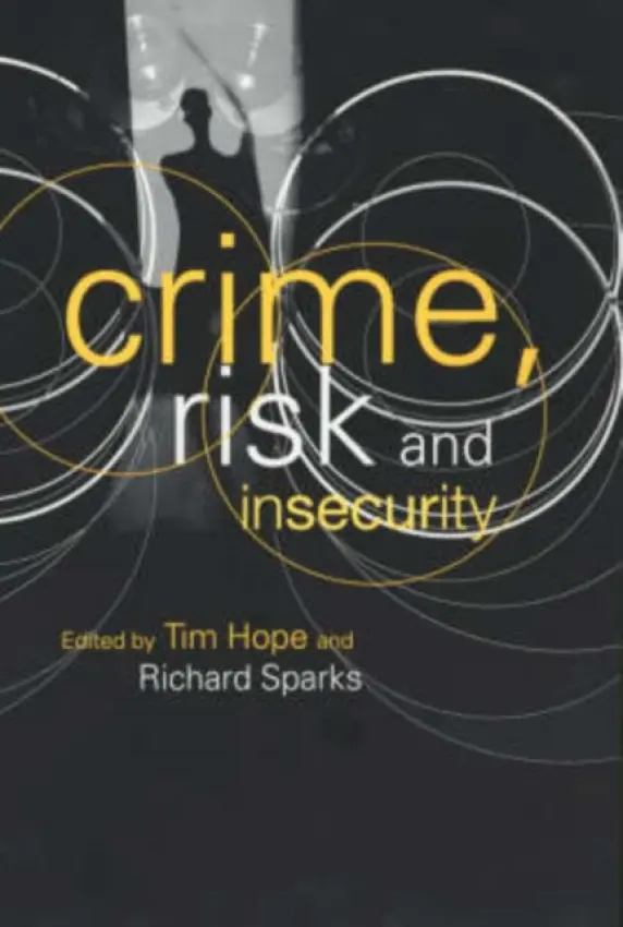 Crime, Risk and Insecurity - Hope, Tim a Sparks, Richard