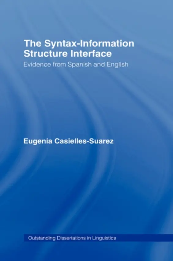 Syntax-Information Structure Interface - Casielles-Suarez, Eugenia