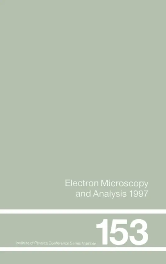 Electron Microscopy and Analysis 1997, Proceedings of the Institute of Physics Electron Microscopy and Analysis Group Conference, University of Cambri - Rodenburg, John M.