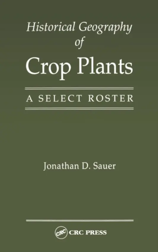 Historical Geography of Crop Plants - Sauer, Jonathan D.