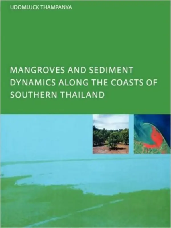 Mangroves and Sediment Dynamics Along the Coasts of Southern Thailand - Thampanya, U.