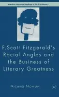 F.Scott Fitzgerald'S Racial Angles and the Business of Literary Greatness - Nowlin, M.