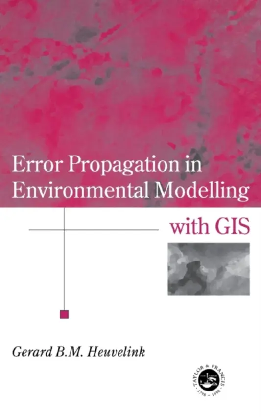 Error Propagation in Environmental Modelling with GIS - Heuvelink, Gerard B.M.