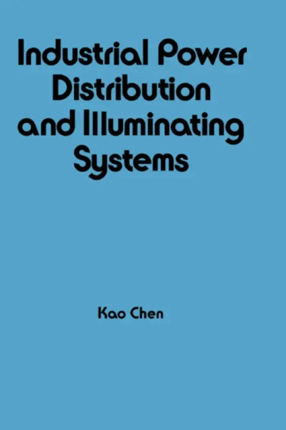Industrial Power Distribution and Illuminating Systems - Chen, Kao
