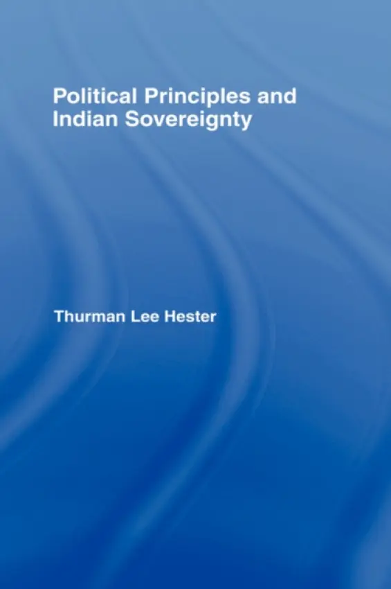 Political Principles and Indian Sovereignty - Hester, Jr., Thurman Lee