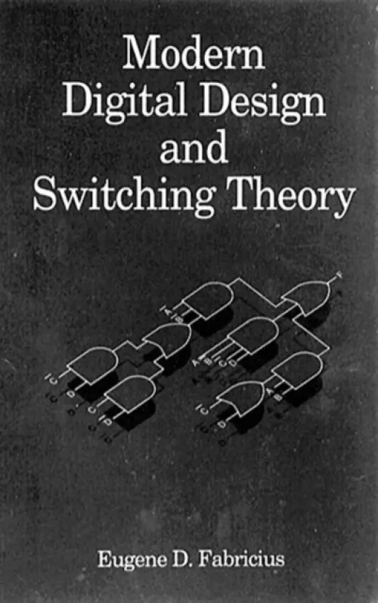 Modern Digital Design and Switching Theory - Fabricius, Eugene D. (California Polytechnic State University, San Luis Obispo, US)