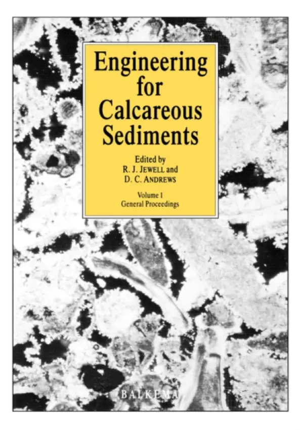 Engineering for Calcareous Sediments Volume 1 - Andrews, D. a Jewell, R.