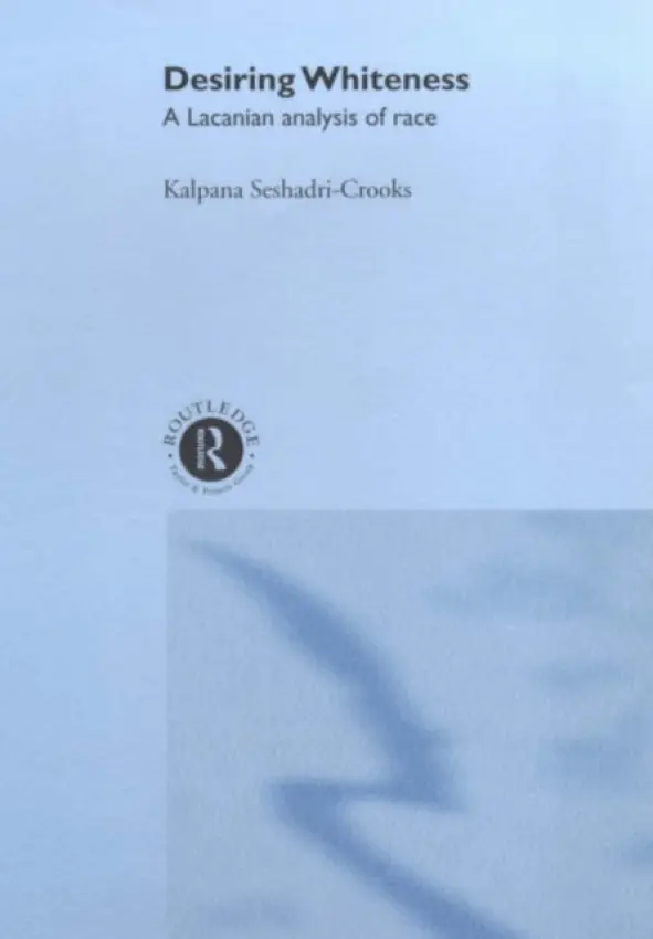 Desiring Whiteness - Seshadri-Crooks, Kalpana