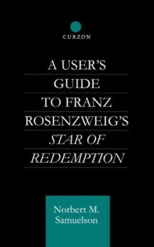 User's Guide to Franz Rosenzweig's Star of Redemption - Samuelson, Norbert