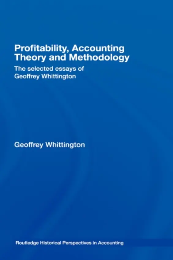 Profitability, Accounting Theory and Methodology - Whittington, Geoffrey (International Accounting Standards Board, London, UK)