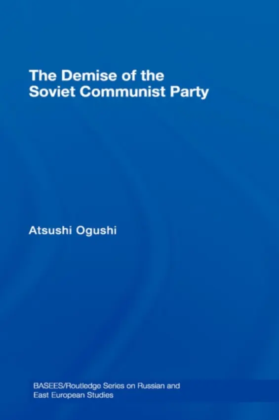 Demise of the Soviet Communist Party - Ogushi, Atsushi (Hokkaido University, Japan)