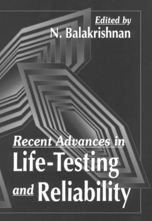 Recent Advances in Life-Testing and Reliability - Balakrishnan, N. (McMaster University, Hamilton, Ontario, Canada)