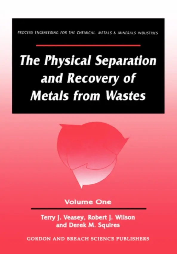 Physical Separation and Recovery of Metals from Waste, Volume One - Veasey, Alan