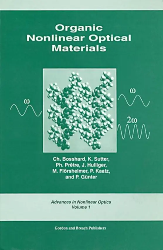 Organic Nonlinear Optical Materials - Bosshard, Ch. (Swiss Federal Institute of Technology, Zurich, Switzerland) a Hulliger, J. (University of Bern, Switzerland) a Florsheimer, M. (University of Munster, Germany) a Gunter, P. (Swiss Federal Institute of Technology, Zurich, Switzerland)