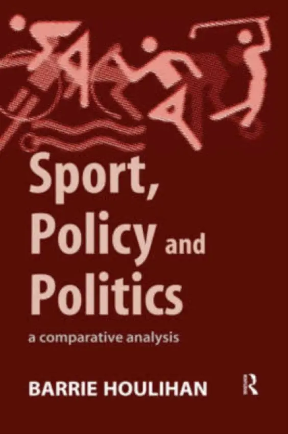Sport, Policy and Politics - Houlihan, Barrie (Loughborough University, UK)