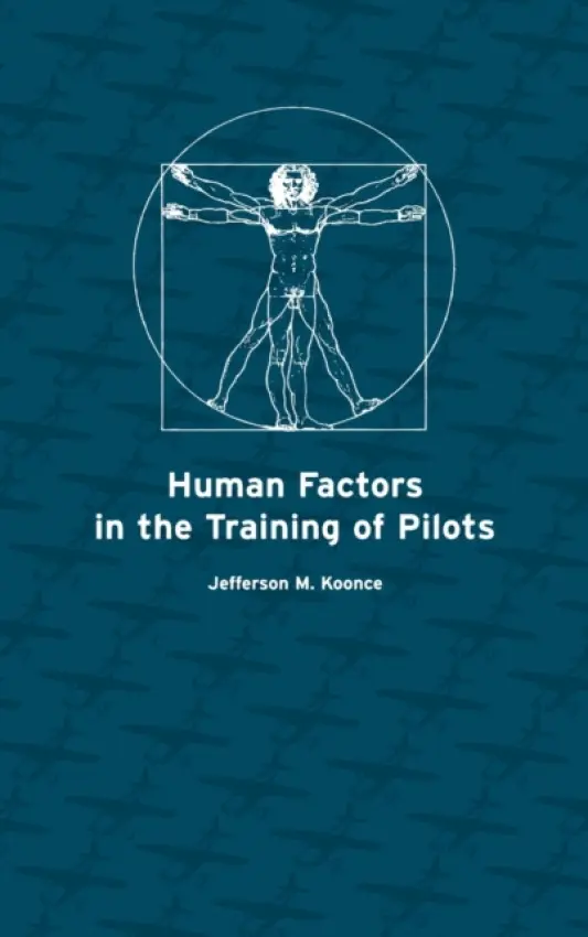 Human Factors in the Training of Pilots - Koonce, Jefferson M.