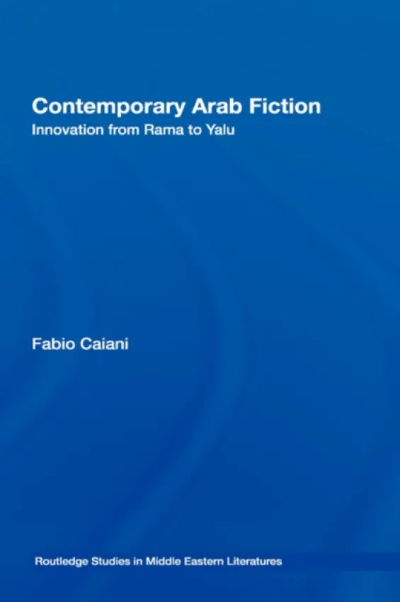 Contemporary Arab Fiction - Caiani, Fabio (University of St Andrews, UK)