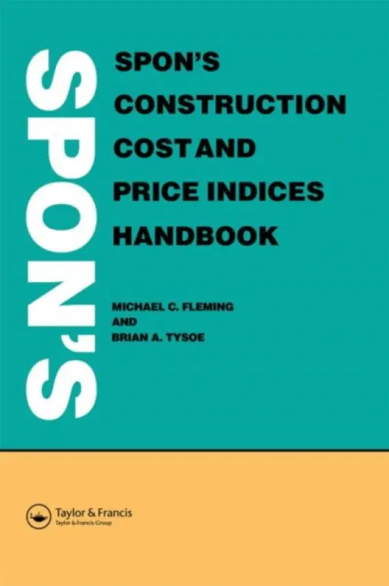 Spon's Construction Cost and Price Indices Handbook - Fleming, M C a Tysoe, B A