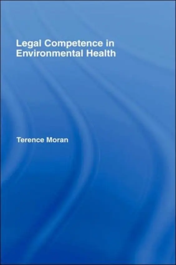 Legal Competence in Environmental Health - Moran, Terence