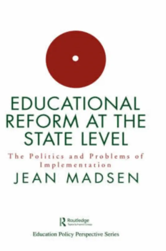 Educational Reform At The State Level: The Politics And Problems Of implementation - Madsen, Jean