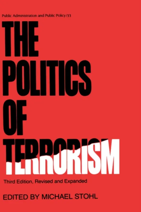 Politics of Terrorism, Third Edition, - Stohl, Michael
