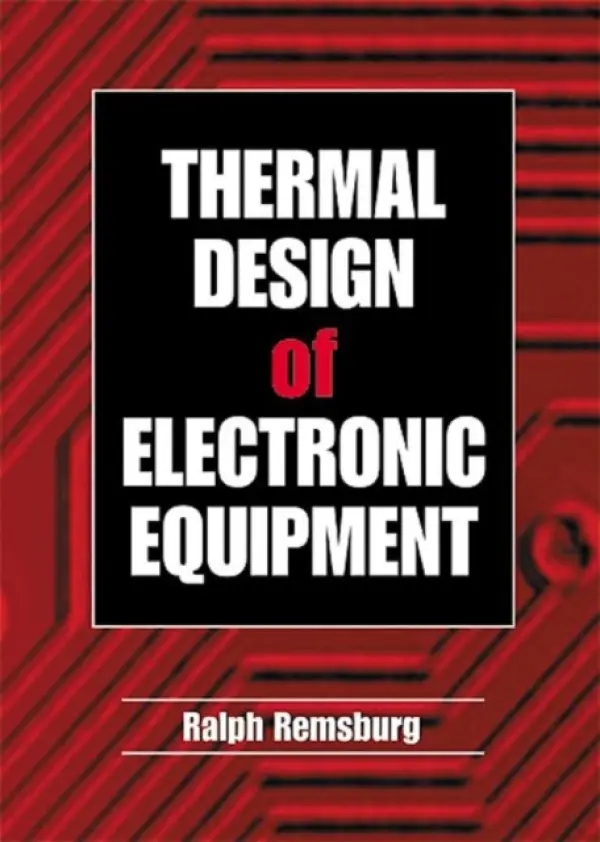 Thermal Design of Electronic Equipment - Remsburg, Ralph (Opvista, Irvine, California, USA)