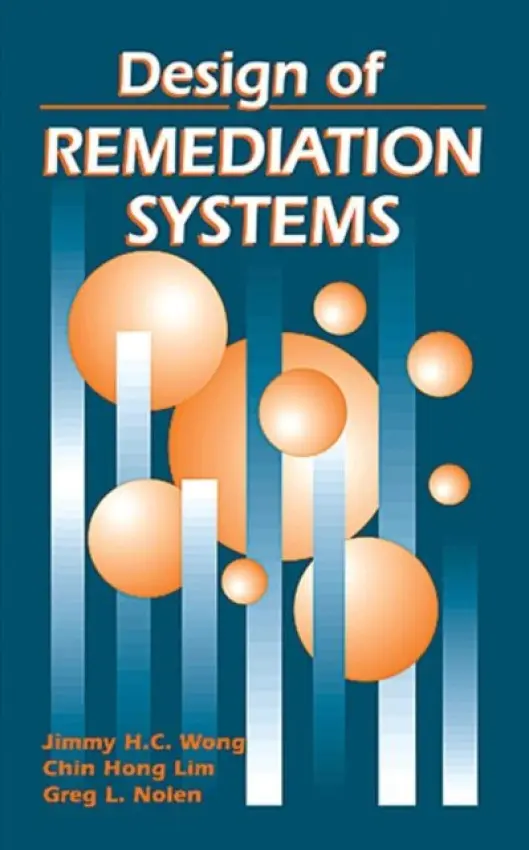 Design of Remediation Systems - Wong, Jimmy H. C. a Lim, Chin Hong a Nolen, Greg L.