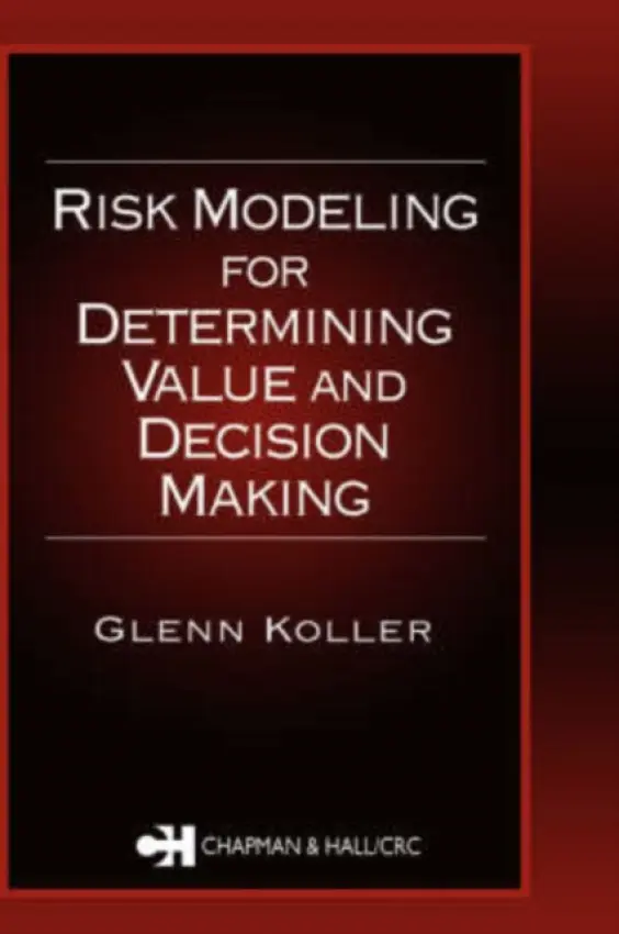 Risk Modeling for Determining Value and Decision Making - Koller, Glenn