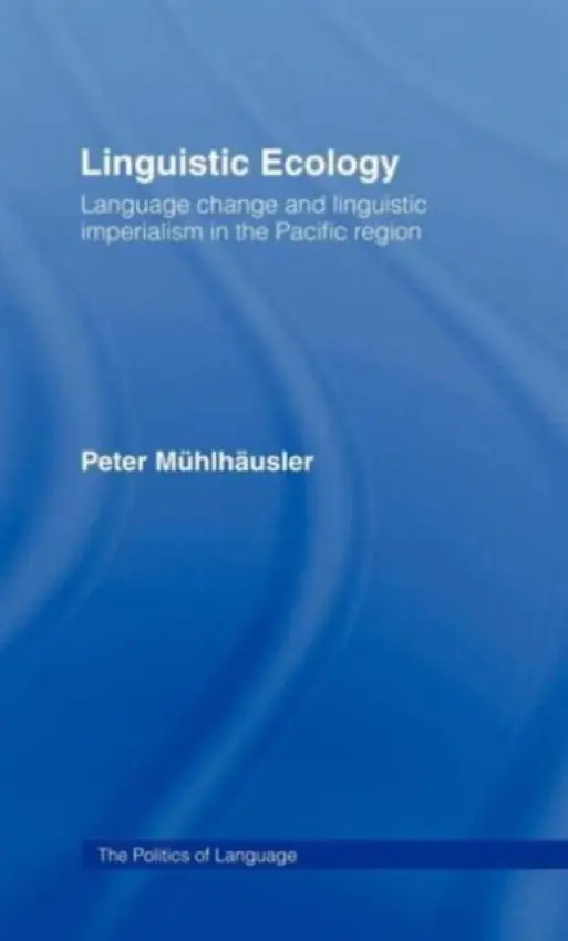 Linguistic Ecology - Muhlhausler, Peter