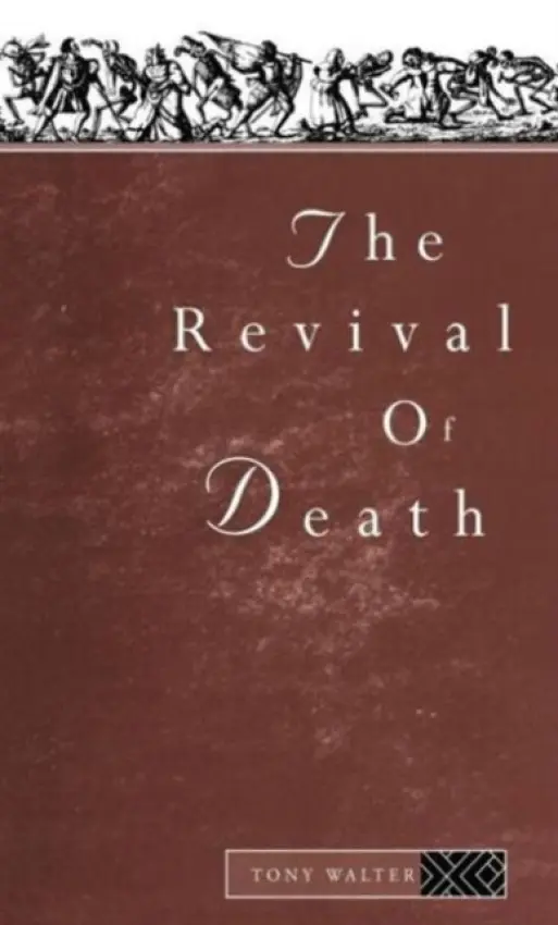 Revival of Death - Walter, Tony (University of Bath, UK)