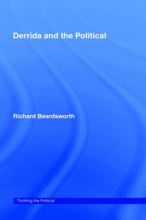 Derrida and the Political - Beardsworth, Richard