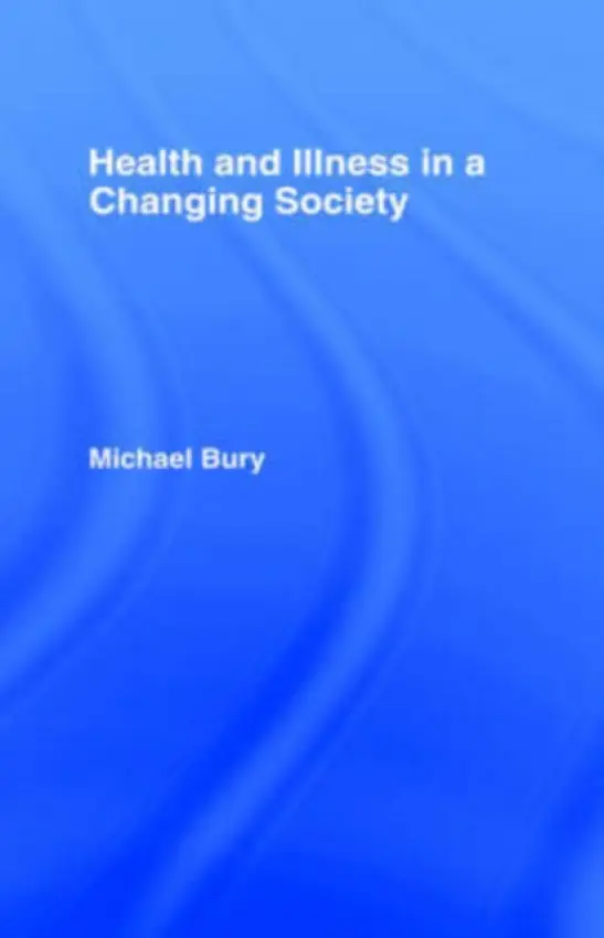 Health and Illness in a Changing Society - Bury, Michael