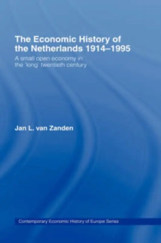 Economic History of The Netherlands 1914-1995 - van Zanden, Jan L. (Utrecht University, the Netherlands)