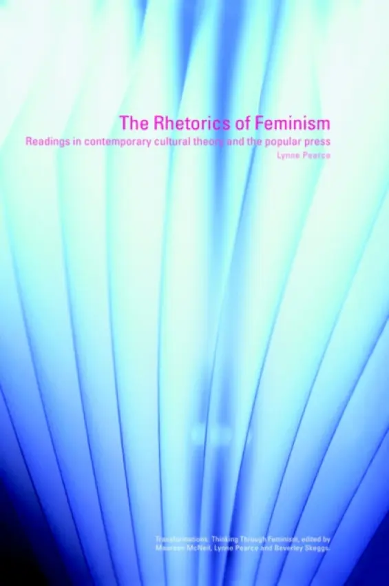 Rhetorics of Feminism - Pearce, Lynne (University of Lancaster, UK)