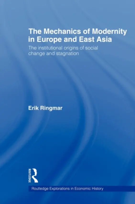 Mechanics of Modernity in Europe and East Asia - Ringmar, Erik